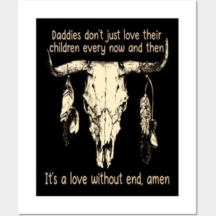 Daddies Don't Just Love Their Children Every Now And Then Bull Skull Feather Posters and Art